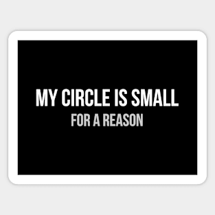 My circle is small for a reason Sticker